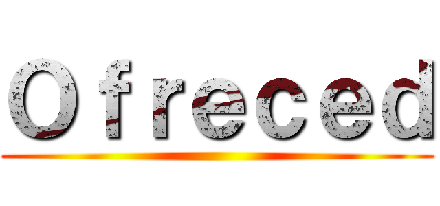 Ｏｆｒｅｃｅｄ ()