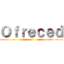 Ｏｆｒｅｃｅｄ ()