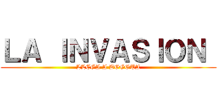 ＬＡ ＩＮＶＡＳＩＯＮ  (LLEGA A BOGOTA)