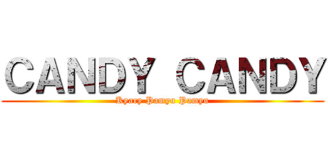 ＣＡＮＤＹ ＣＡＮＤＹ (Kyary Pamyu Pamyu)