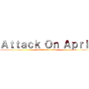 Ａｔｔａｃｋ Ｏｎ Ａｐｒｉｌ (Don't let her score)