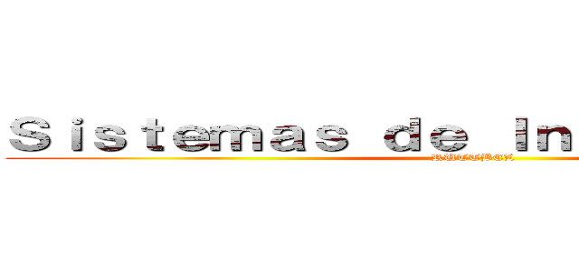Ｓｉｓｔｅｍａｓ ｄｅ Ｉｎｆｏｒｍａｃｉóｎ (RUTTBEL)