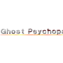 Ｇｈｏｓｔ Ｐｓｙｃｈｏｐａｔｈ (Tetsuka Kurosei)