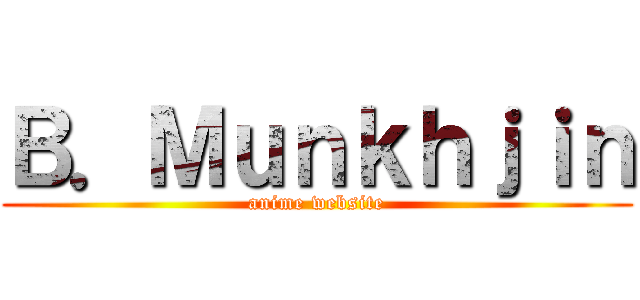 Ｂ．Ｍｕｎｋｈｊｉｎ (anime website)