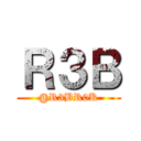 Ｒ３Ｂ (@R3BR0K)