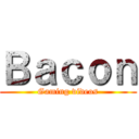 Ｂａｃｏｎ (Gaming videos)