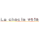 Ｌａ ｃｈａｃｌａ ｖｏｌａｄｏｒａ (la venganza de mamà )