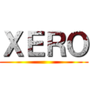 ＸＥＲＯ ()