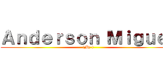 Ａｎｄｅｒｓｏｎ Ｍｉｇｕｅｌ (!My !)