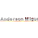 Ａｎｄｅｒｓｏｎ Ｍｉｇｕｅｌ (!My !)