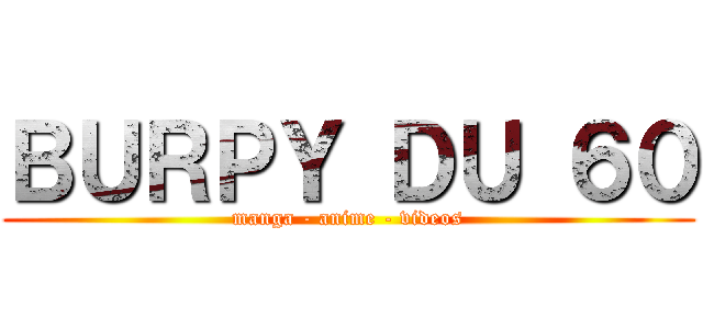 ＢＵＲＰＹ ＤＵ ６０ (manga - anime - videos)