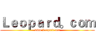 Ｌｅｏｐａｒｄ。ｃｏｍ (www.Leopard.com)