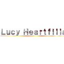 Ｌｕｃｙ Ｈｅａｒｔｆｉｌｉａ (~)