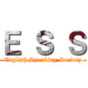 Ｅ Ｓ Ｓ (English Speaking Society)