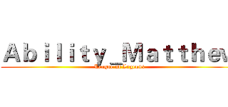Ａｂｉｌｉｔｙ＿Ｍａｔｔｈｅｗ (League of Legends)