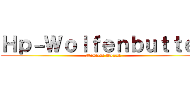 Ｈｐ－Ｗｏｌｆｅｎｂｕｔｔｅｌ (Nastase Daniel)