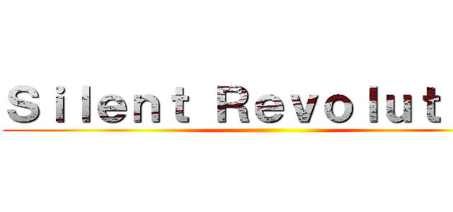 Ｓｉｌｅｎｔ Ｒｅｖｏｌｕｔｉｏｎ ()