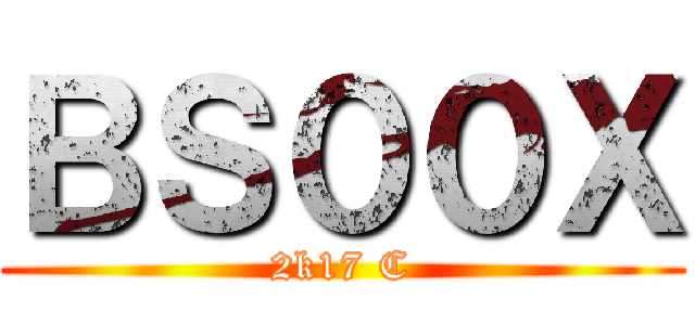ＢＳ００Ｘ (2k17 C)