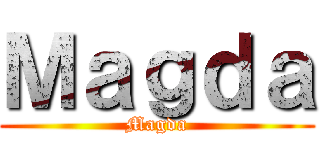 Ｍａｇｄａ (Magda)