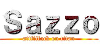 Ｓａｚｚｏ (attffffack on titan)