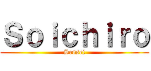 Ｓｏｉｃｈｉｒｏ (Sensei)