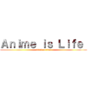 Ａｎｉｍｅ ｉｓ Ｌｉｆｅ  (attack on titan)