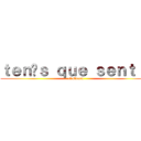 ｔｅｎíｓ ｑｕｅ ｓｅｎｔｉｒ (el slogan)