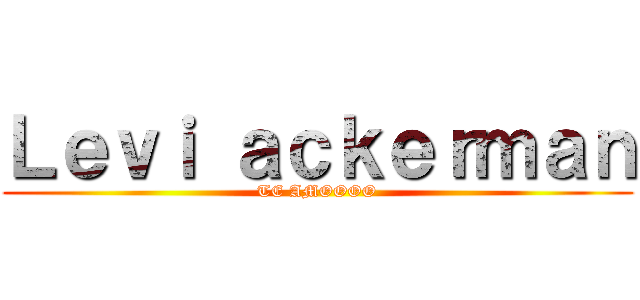Ｌｅｖｉ ａｃｋｅｒｍａｎ (TE AMOOOO)