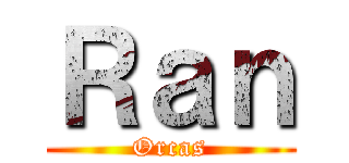 Ｒａｎ (Orcas)