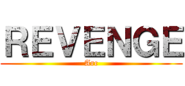ＲＥＶＥＮＧＥ (Arc)