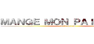 ＭＡＮＧＥ ＭＯＮ ＰＡＩＮ ＥＲＥＮ (attack on titan)