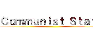 Ｃｏｍｍｕｎｉｓｔ Ｓｔａｔｅ ()