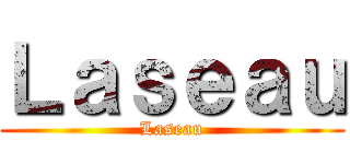 Ｌａｓｅａｕ (Laseau)