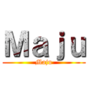 Ｍａｊｕ (Maju)