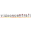 ｖｉｄｅｏｓｃｅｎｔｒａｌ１ (Loquendero)