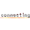 ｃｏｎｎｅｃｔｉｎｇ (blessing to happy every day)