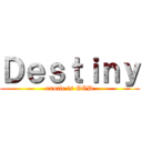 Ｄｅｓｔｉｎｙ (exotic is GOD)