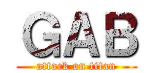 ＧＡＢ (attack on titan)