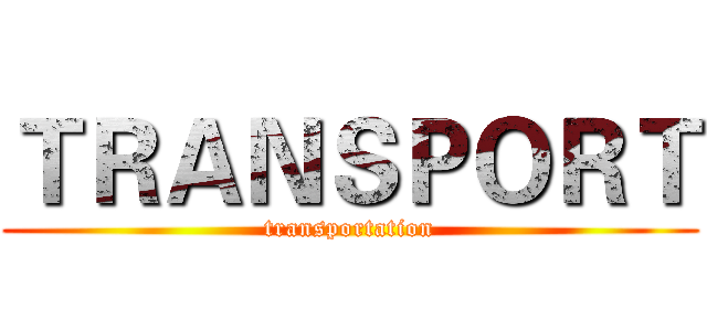 ＴＲＡＮＳＰＯＲＴ (transportation)