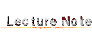  Ｌｅｃｔｕｒｅ Ｎｏｔｅ (Lecture Note Publishing)