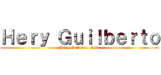 Ｈｅｒｙ Ｇｕｉｌｂｅｒｔｏ (Hery Guilberto Ruiz)