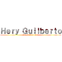 Ｈｅｒｙ Ｇｕｉｌｂｅｒｔｏ (Hery Guilberto Ruiz)
