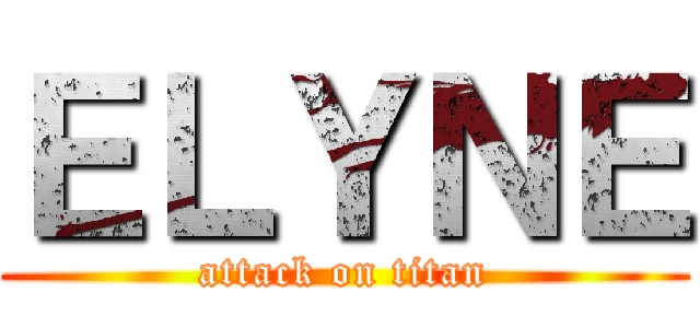 ＥＬＹＮＥ (attack on titan)