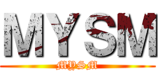 ＭＹＳＭ (MYSM)