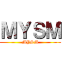 ＭＹＳＭ (MYSM)