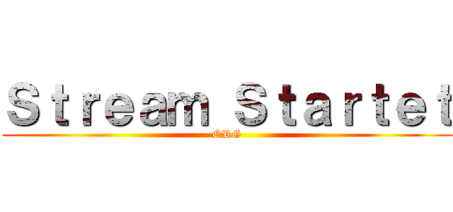 Ｓｔｒｅａｍ Ｓｔａｒｔｅｔ (ORG)