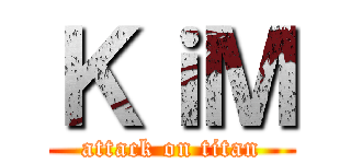 ＫｉＭ (attack on titan)