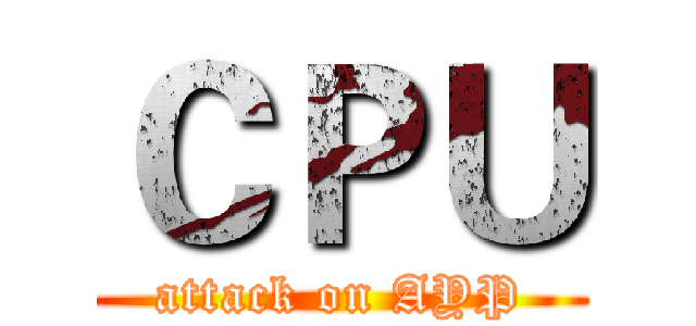 ＣＰＵ (attack on AYP)