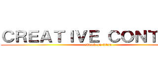 ＣＲＥＡＴＩＶＥ ＣＯＮＴＥＳＴ (attack on titan)