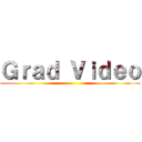 Ｇｒａｄ Ｖｉｄｅｏ ()